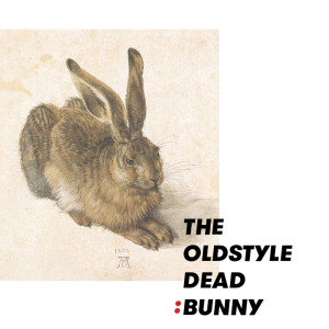 The Oldstyle Dead Bunny2